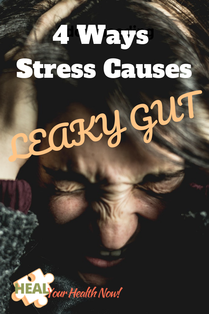 4 Ways Stress Causes Leaky Gut