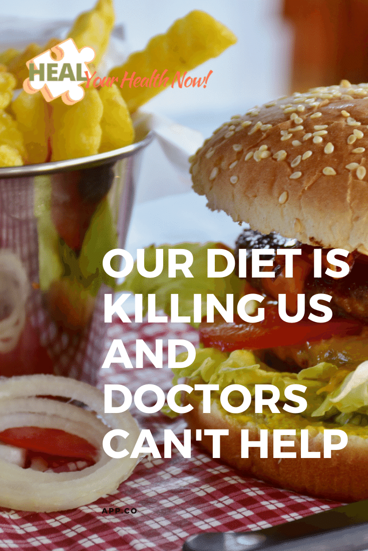 Our Diet is Killing Us and Doctors Can\'t Help