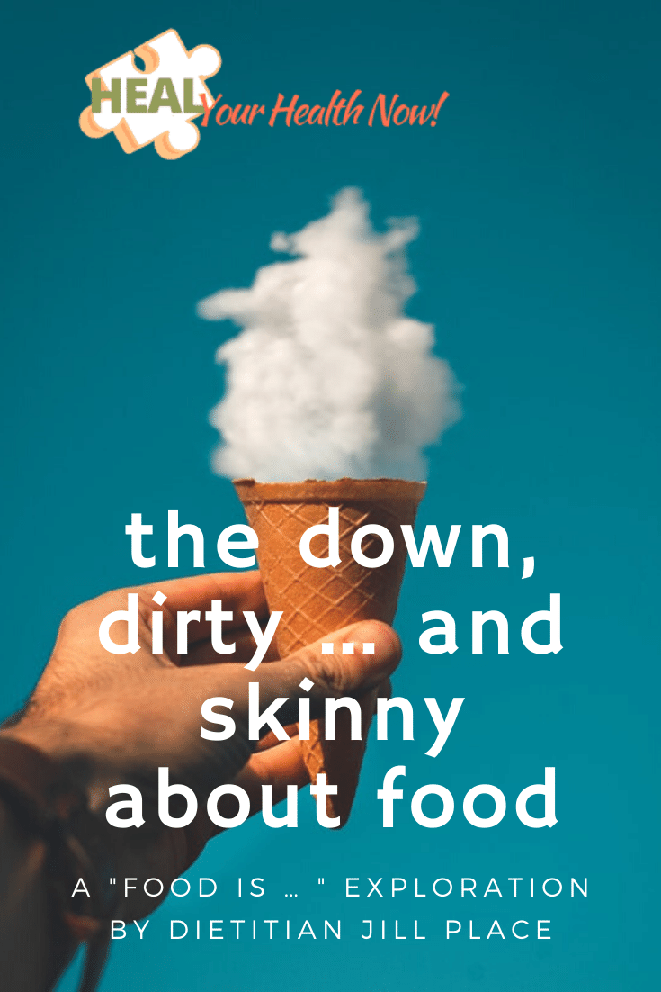 The Down, Dirty… and Skinny… about Food