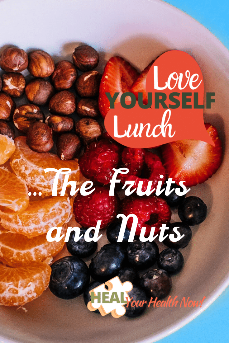 Love YOURSELF Lunch ... the Fruits and Nuts
