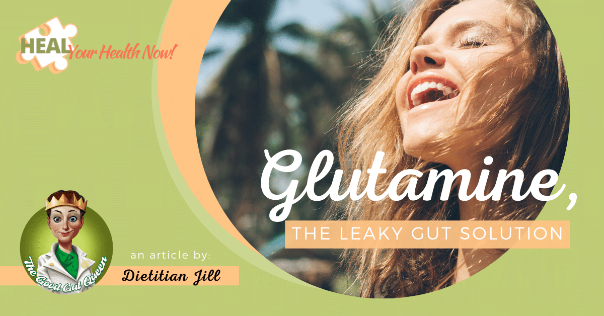 Glutamine, the Leaky Gut Solution - Heal Your Health Now